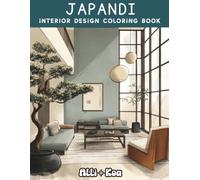 Japandi Interior Design Coloring Book: Scandinavian Meets Japanese Interior Design Inspiration, 35+ Minimalist Home Designs for Color Rendering Practice, Relaxation, and Interior Decor Inspiration