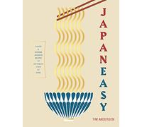 Japaneasy: Classic and Modern Japanese Recipes to (Actually) Cook at Home
