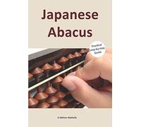 Japanese Abacus: Practical Step-By-Step Guide