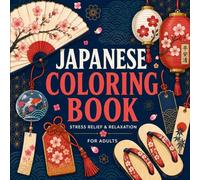 Japanese Aesthetic Coloring Book for Adults: Relaxing Traditional Patterns, Kimono Designs, Fans, Sakura & Japanese Motifs