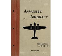 Japanese Aircraft: Recognition Handbook 1944 for East Indies and British Pacific Fleets