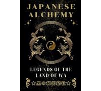 Japanese Alchemy: Ancient Mysteries (Ninja Writer)