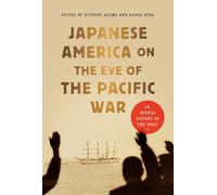 Japanese America on the Eve of the Pacific War: An Untold History of the 1930s