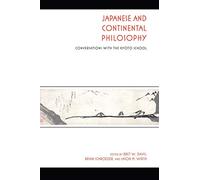 Japanese and Continental Philosophy: Conversations with the Kyoto School (Studies in Continental Thought)