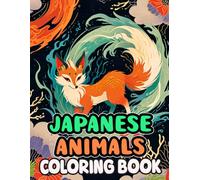 Japanese Animals Coloring Book: Colouring Pages Of Japan's Natural Wildlife From Tigers Foxes And Snow Monkeys To Cranes And Koi Fishes | Simple Fun ... Stress Relief | Kids Adults Teens Seniors