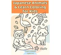 Japanese Animals & Learn Coloring for Kids: Discover Japan’s Animals: Foxes, Deer, Carp, Owls & More! (Japanese Culture & Learn Coloring Series)