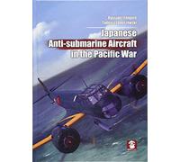 Japanese Anti-Submarine Aircraft in the Pacific War
