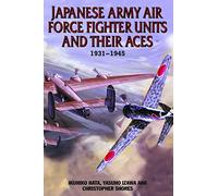 Japanese Army Air Force Fighter Units and Their Aces, 1931-1945