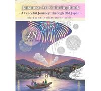 Japanese Art Coloring Book: - A Peaceful Journey Through Old Japan -