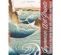 Japanese Art Prints Grayscale Coloring Book and Journal for Adults: Ukiyo-e Woodblock Illustration Aesthetic Brush Ink Painting for Calming Down ... Relief Therapy (Greyscale Art Painting)