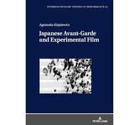 Japanese Avant-Garde and Experimental Film: 23 (Interdisciplinary Studies in Performance)