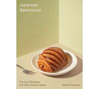 Japanese Bakehouse : The art of shokupan and other modern classics