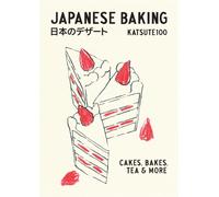 Japanese Baking : Cakes, Bakes, Tea and More