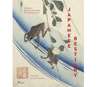Japanese Bestiary: Animals in Japanese Mythology, Arts and Literature