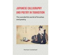 Japanese Calligraphy and Poetry in Transition - The Wonderful World of Brush and Poetry
