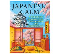 JAPANESE CALM - a Coloring Journey for Relaxation and Mindfulness.: A Coloring Book of Serene Geisha and Powerful Warriors. An Adult Coloring Book for Stress Relief and Inner Peace.
