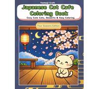 Japanese Cat Cafe Coloring Book (Four Seasons Edition): Cozy Cats, Seasonal Desserts & Patterns - Bold & Easy Coloring for Adults, Teens & Beginners (Japanese Cat Adventures)
