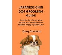 JAPANESE CHIN DOG GROOMING GUIDE: Essential Care Tips, Styling Secrets, and Techniques for a Healthy, Happy Japanese Chin