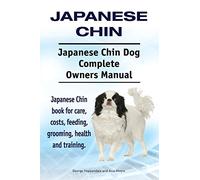 Japanese Chin. Japanese Chin Dog Complete Owners Manual. Japanese Chin book for care, costs, feeding, grooming, health and training.