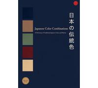 Japanese Color Combinations Book: The Complete Japanese Color Book: A Dictionary of Color Combinations & 245 Traditional Color Palettes with HEX, RGB & CMYK Codes (2026-2027 Edition)
