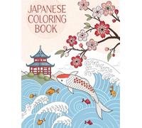 Japanese Coloring Book: 48 Coloring Patterns for Adults and Kids: A Relaxing and Creative Coloring Book for Lovers of Japanese Art