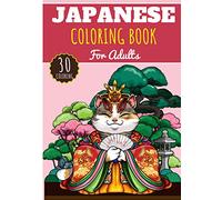 Japanese Coloring Book: Art Work Book For Adults with 30 Unique Pages to Color on Japanese Art, Chinese, Asian, Anime, Samurai | Ideal Anti Stress Activity and Relaxation at Home.