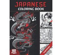 Japanese Coloring Book: For Adults & Teens and japan Lovers | 60 pages coloring book with Japan theme (Samouraïs, Koi Carp Fish, Gardens...) | Anti-Stress coloring | Large Format