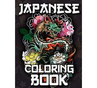 Japanese Coloring Book: Over 300 Coloring Pages for Adults & Teens with Japan Lovers Themes Such As Dragons, Castle, Koi Carp Fish Tattoo Designs and More!