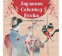Japanese Coloring Books for Adults Relaxation: Timeless Creations Adult Coloring books : More Good Vibes Coloring Book : Adult Coloring Book Japan