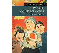 Japanese Confucianism: A Cultural History (New Approaches to Asian History)