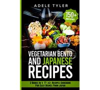 Japanese Cookbook And Vegetarian Bento: 2 Books In 1: 77 (x2) Recipes For Easy Dishes From Japan