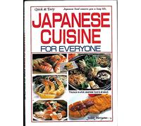 Japanese Cuisine for Everyone: Quick and Easy