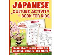 Japanese Culture Activity Book for Kids: Learn About Japan with Fun Coloring, Puzzles, and Mazes with Haru the Chihuahua (Discover & Learn Japan Series)