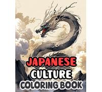 Japanese Culture Coloring Book: Colouring Pages Of Japan's Heritage Aesthetics And Traditional Items Foods Statues Mythology Masks Etc. | Simple Fun ... Stress Relief | Kids Adults Teens Seniors