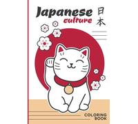 Japanese Culture Coloring Book: Japan Elements Coloring Book For Kids Ages 4-8, Relaxation Stress Relief Anti-Stress Activity Book For Adults, Teens, Kindergarten, Toddlers And Preschoolers