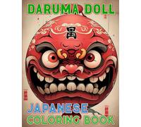 Japanese Daruma Doll Coloring Book: Unique Japan Traditional Dolls Large Print Illustrations in Coloring Pages with Tattoo Anime Style For Adults Relaxation and Anxiety Relief