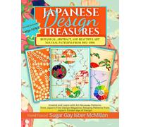 Japanese Design Treasures Botanical & Abstract Art Nouveau Patterns from 1902-1906 Deluxe Full-Color Edition Learn While You Color™: Experience ... (Color, Create & Connect with Art History)