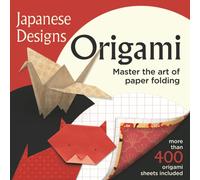 Japanese Designs Origami : Over 400 Origami Sheets Included - Master the Art of Paper Folding