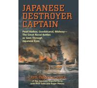 Japanese Destroyer Captain: Pearl Harbor, Guadalcanal, MidwayThe Great Naval Battles as Seen Through Japanese Eyes
