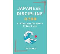 Japanese Discipline: Twelve Principles for a More Ordered Life