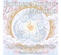 Japanese Dragon Mandala Coloring Book for Adults: 40 Intricate Japanese Designs for Stress Relief and Mindfulness (Sakura Ink Studio Japanese Coloring Collection)