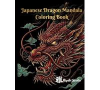 Japanese Dragon Mandala Coloring Book: Ukiyo-e Style Mythical Animal Coloring Pages Featuring Dragon, Tiger, Wolf, Koi, Crane and Phoenix