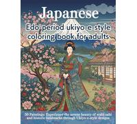 Japanese Edo-period ukiyo-e-style coloring book for adults: 50 Paintings: Experience the serene beauty of wabi-sabi and historic landmarks through Ukiyo-e-style designs