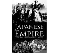 Japanese Empire: A History from Beginning to End