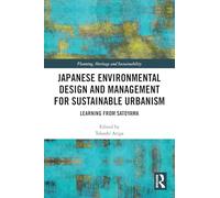 Japanese Environmental Design and Management for Sustainable Urbanism: Learning from Satoyama (Planning, Heritage and Sustainability)