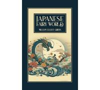 Japanese Fairy World: Stories from the Wonder lore of Japan