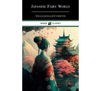 Japanese Fairy World: Stories from the Wonder-Lore of Japan (Annotated)