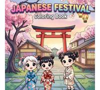 Japanese Festival and Culture Coloring Book: A Fun and Festive Coloring Book for Kids Ages 4-12 Exploring Japanese Culture and Traditions