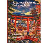 Japanese Festivals Coloring Book: 30 Traditional Japanese Festival Scenes: Relaxing Japanese Cultural Designs for Adults