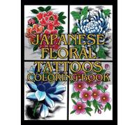 Japanese Floral Tattoos: Coloring Book